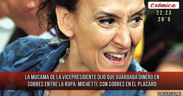 Placas Rojas -  LA MUCAMA DE LA VICEPRESIDENTE DIJO QUE GUARDABA DINERO EN SOBRES ENTRE LA ROPA:
Michetti, con sobres en el placard