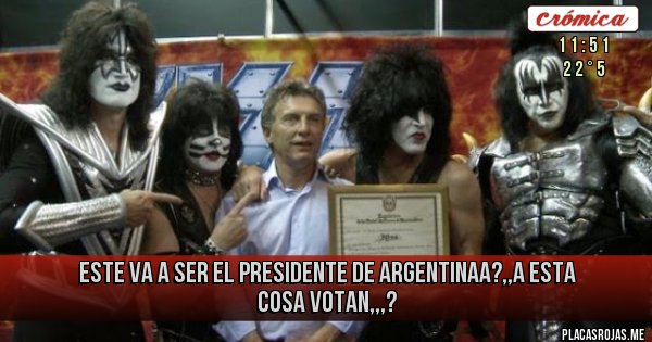 Placas Rojas - este va a ser el presidente de Argentinaa?,,a esta cosa votan,,,?