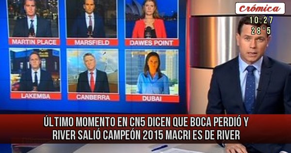 Placas Rojas - ÚLTIMO MOMENTO EN CN5 DICEN QUE BOCA PERDIÓ Y RIVER SALIÓ CAMPEÓN 2015 MACRI ES DE RIVER 