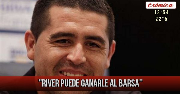 Placas Rojas - ''River puede ganarle al Barsa''
