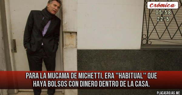 Placas Rojas - Para la mucama de Michetti, era ''habitual'' que haya bolsos con dinero dentro de la casa. Placas Rojas - Para la mucama de Michetti, era ''habitual'' que haya bolsos con dinero dentro de la casa.