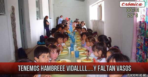 Placas Rojas - Tenemos hambreee vidallll....y faltan vasos