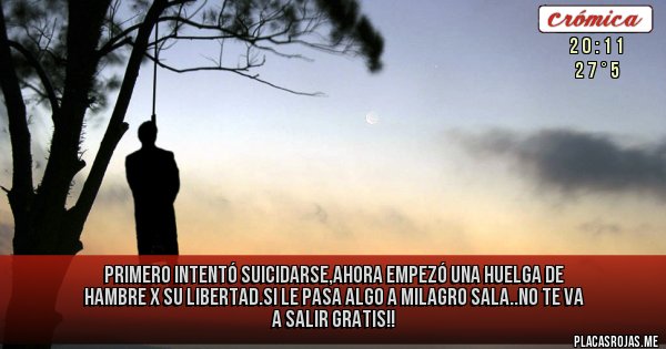 Placas Rojas - Primero intentó suicidarse,ahora empezó una huelga de hambre x su libertad.si le pasa algo a milagro sala..no te va a salir gratis!!