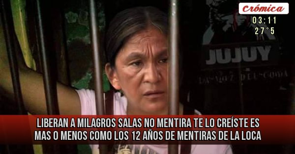 Placas Rojas - liberan a milagros salas no mentira  te lo creíste es mas o menos como  los 12  años de mentiras de la loca