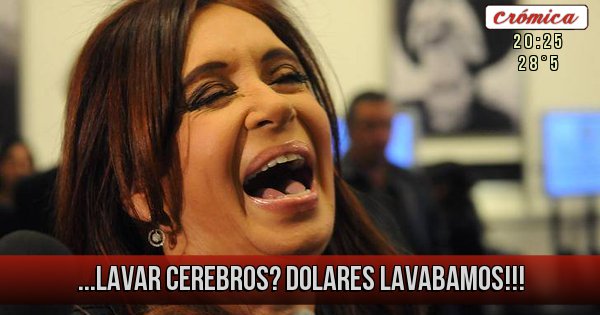 Placas Rojas - ...lavar cerebros? DOLARES LAVABAMOS!!! Placas Rojas - ...lavar cerebros? DOLARES LAVABAMOS!!!