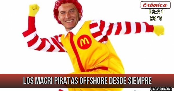 Placas Rojas - Los Macri piRatas Offshore desde siempre Placas Rojas - Los Macri piRatas Offshore desde siempre