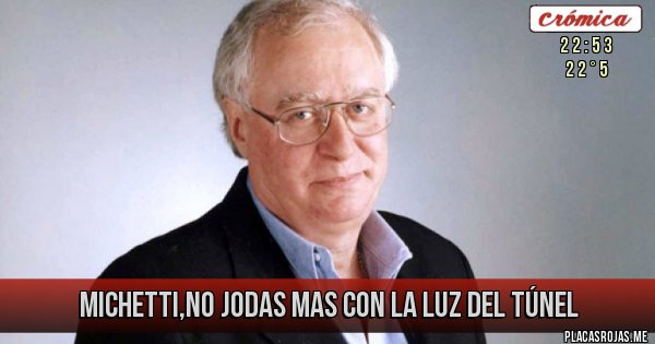 Placas Rojas - michetti,no jodas mas con la luz del túnel
