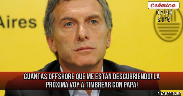 Placas Rojas - CUANTAS OFFSHORE QUE ME ESTAN DESCUBRIENDO! LA PRÓXIMA VOY A TIMBREAR CON PAPÁ! Placas Rojas - CUANTAS OFFSHORE QUE ME ESTAN DESCUBRIENDO! LA PRÓXIMA VOY A TIMBREAR CON PAPÁ!
