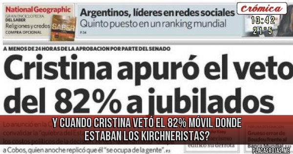 Placas Rojas - Y cuando Cristina vetó el 82% móvil donde estaban los Kirchneristas?