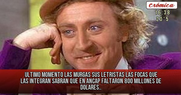Placas Rojas - Ultimo momento las murgas sus letristas las focas que las integran sabran que en ancap faltaron 800 millones de dolares..