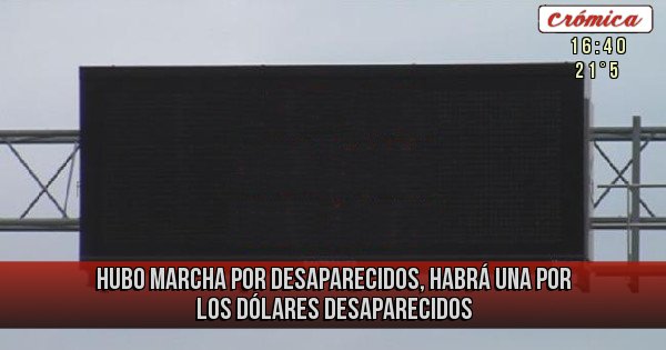 Placas Rojas - Hubo marcha por desaparecidos, habrá una por los dólares desaparecidos Placas Rojas - Hubo marcha por desaparecidos, habrá una por los dólares desaparecidos