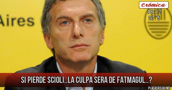 Placas Rojas - si pierde Scioli..la culpa sera de Fatmagul..? Placas Rojas - si pierde Scioli..la culpa sera de Fatmagul..?