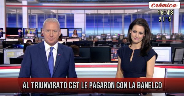 Placas Rojas - AL TRIUNVIRATO CGT LE PAGARON CON LA BANELCO