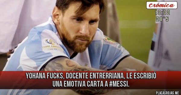 Placas Rojas - Yohana Fucks, docente entrerriana, le escribió una emotiva carta a #Messi.