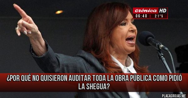 Placas Rojas - 
¿Por qué no quisieron auditar toda la obra pública como pidió la Shegua?