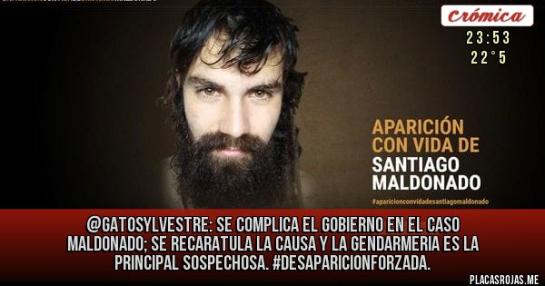 Placas Rojas - @Gatosylvestre:
 Se Complica el Gobierno en el Caso Maldonado; Se Recaratula la Causa y la Gendarmeria es la principal sospechosa. #DesaparicionForzada.