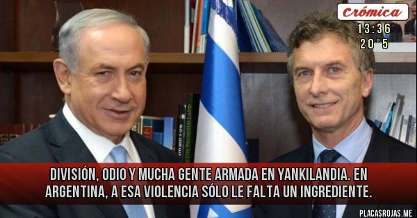 Placas Rojas - División, odio y mucha gente armada en yankilandia. En Argentina, a esa violencia sólo le falta un ingrediente.