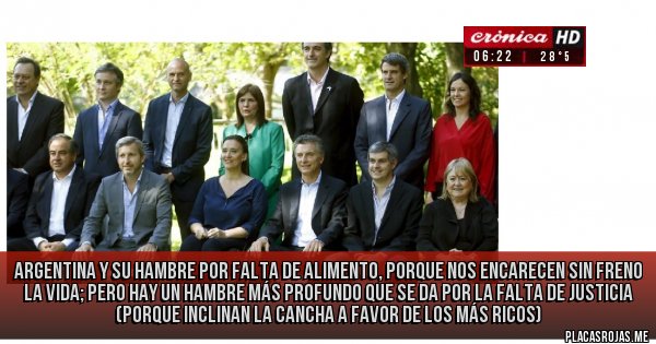 Placas Rojas - Argentina y su hambre por falta de alimento,  porque nos encarecen sin freno la vida; pero hay un hambre más profundo que se da por la falta de justicia (porque inclinan la cancha a favor de los más ricos)
