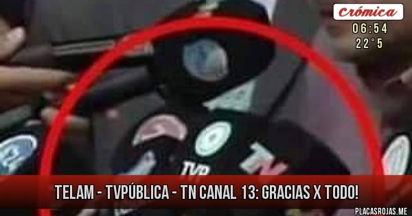 Placas Rojas - Telam - TVPública - TN Canal 13: Gracias x todo!