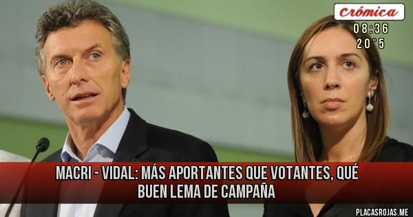 Placas Rojas - Macri - Vidal: Más aportantes que votantes, qué buen lema de campaña 