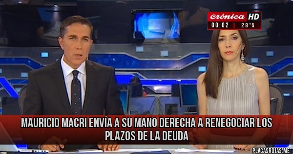 Placas Rojas - Mauricio macri envía a su mano derecha a renegociar los plazos de la deuda