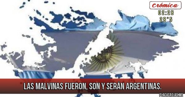 Placas Rojas - Las Malvinas fueron, son y serán Argentinas.