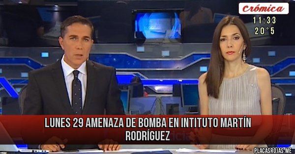 Placas Rojas - Lunes 29 amenaza de bomba en INTITUTO MARTÍN RODRÍGUEZ