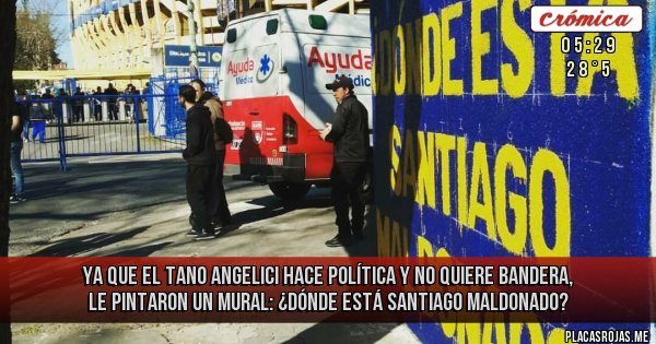 Placas Rojas - Ya que el Tano Angelici hace política y no quiere bandera, le pintaron un mural: ¿Dónde está Santiago Maldonado?