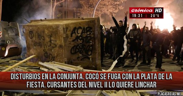 Placas Rojas - Disturbios en la Conjunta.
Cocó se fuga con la plata de la fiesta.
Cursantes del nivel II lo quiere linchar