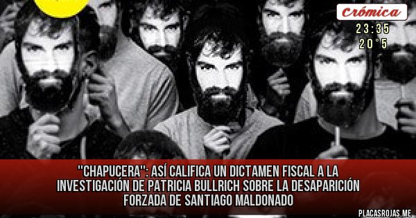 Placas Rojas - ''Chapucera'': así califica un dictamen fiscal a la investigación de Patricia Bullrich sobre la desaparición forzada de Santiago Maldonado