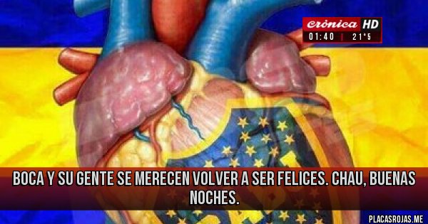 Placas Rojas - Boca y su gente se merecen volver a ser felices. Chau, buenas noches.
