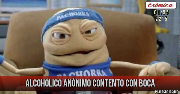 Placas Rojas - Alcohólico anónimo contento con Boca