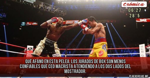 Placas Rojas - Qué afano en esta pelea, los jurados de box son menos confiables que ceo macrista atendiendo a los dos lados del mostrador.