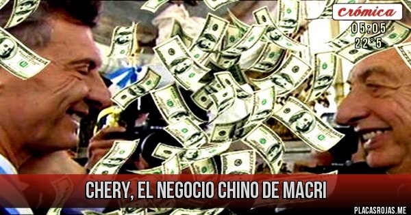 Placas Rojas - Chery, el negocio chino de Macri