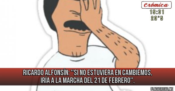 Placas Rojas - RICARDO ALFONSÍN:
''Si no estuviera en Cambiemos, iría a la marcha del 21 de febrero''. 