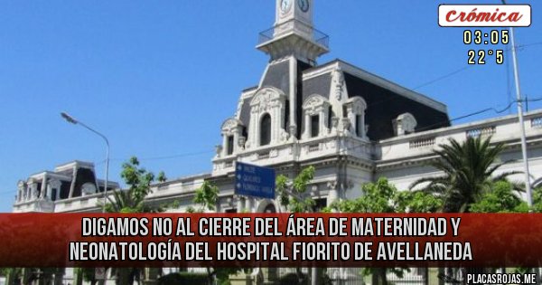 Placas Rojas - digamos no al cierre del área de maternidad y neonatología del hospital fiorito de avellaneda