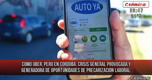 Placas Rojas - Como Uber, pero en Córdoba. Crisis general provocada y generadora de oportunidades de precarización laboral.