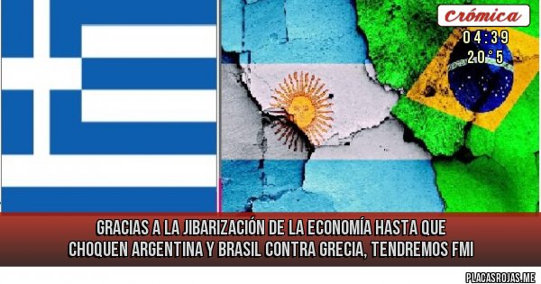 Placas Rojas - gracias a la jibarización de la economía hasta que choquen Argentina y Brasil contra Grecia, tendremos fmi 