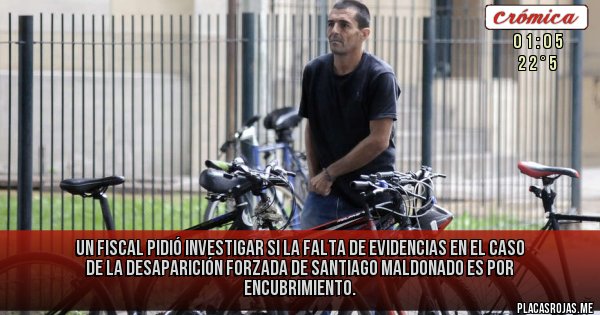 Placas Rojas - Un fiscal pidió investigar si la falta de evidencias en el Caso de la desaparición forzada de Santiago Maldonado es por encubrimiento.