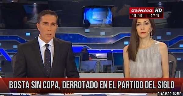 Placas Rojas - Bosta sin copa, derrotado en el partido del siglo 