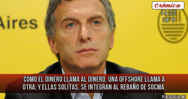 Placas Rojas - Como el dinero llama al dinero, una offshore llama a otra; y ellas solitas, se integran al rebaño de SOCMA.