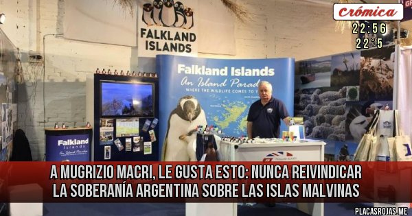 Placas Rojas - A MUGRIZIO MACRI, LE GUSTA ESTO: NUNCA REIVINDICAR LA SOBERANÍA ARGENTINA SOBRE LAS ISLAS MALVINAS
