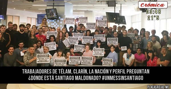Placas Rojas - Trabajadores de Télam, Clarín, La Nación y Perfil preguntan ¿dónde está Santiago Maldonado? #UnMesSinSantiago 