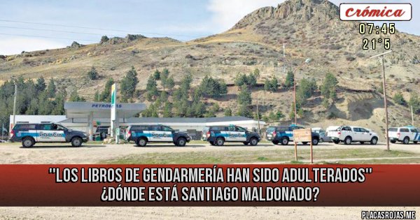 Placas Rojas - ''Los libros de Gendarmería han sido adulterados''
¿DÓNDE ESTÁ SANTIAGO MALDONADO?