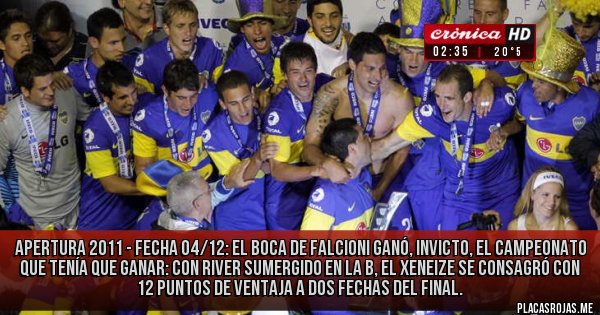 Placas Rojas - APERTURA 2011 - FECHA 04/12: El Boca de Falcioni ganó, invicto, el campeonato que tenía que ganar: con River sumergido en la B, el xeneize se consagró con 12 puntos de ventaja a dos fechas del final.