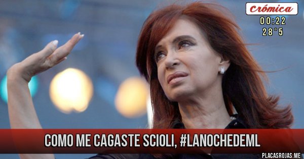Placas Rojas - COMO ME CAGASTE SCIOLI, #LaNocheDeML Placas Rojas - COMO ME CAGASTE SCIOLI, #LaNocheDeML