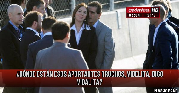 Placas Rojas - ¿dónde están esos aportantes truchos, videlita, digo vidalita?