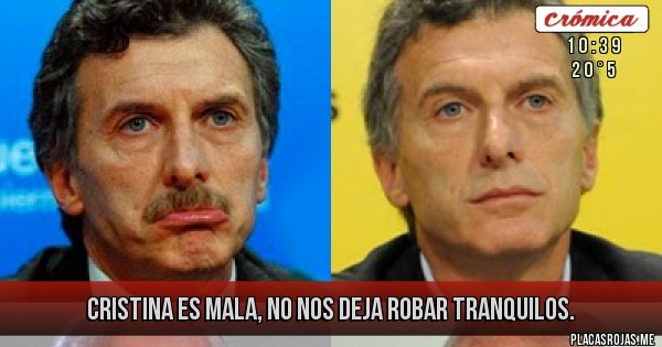 Placas Rojas - Cristina es mala, no nos deja robar tranquilos. 