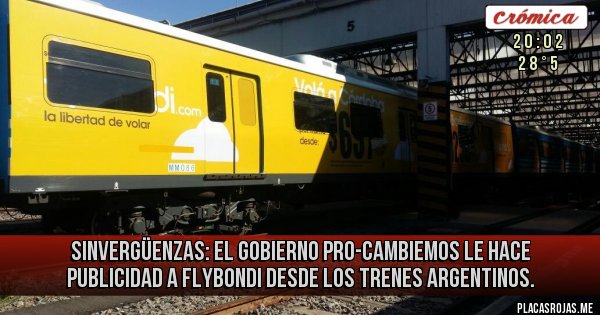 Placas Rojas - SINVERGÜENZAS: El Gobierno PRO-CAMBIEMOS le hace publicidad a Flybondi desde los trenes argentinos.