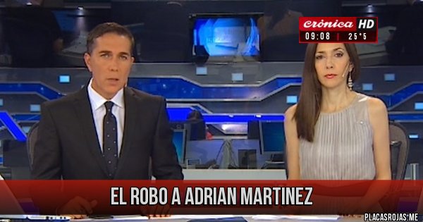 Placas Rojas - El Robo a Adrian Martinez